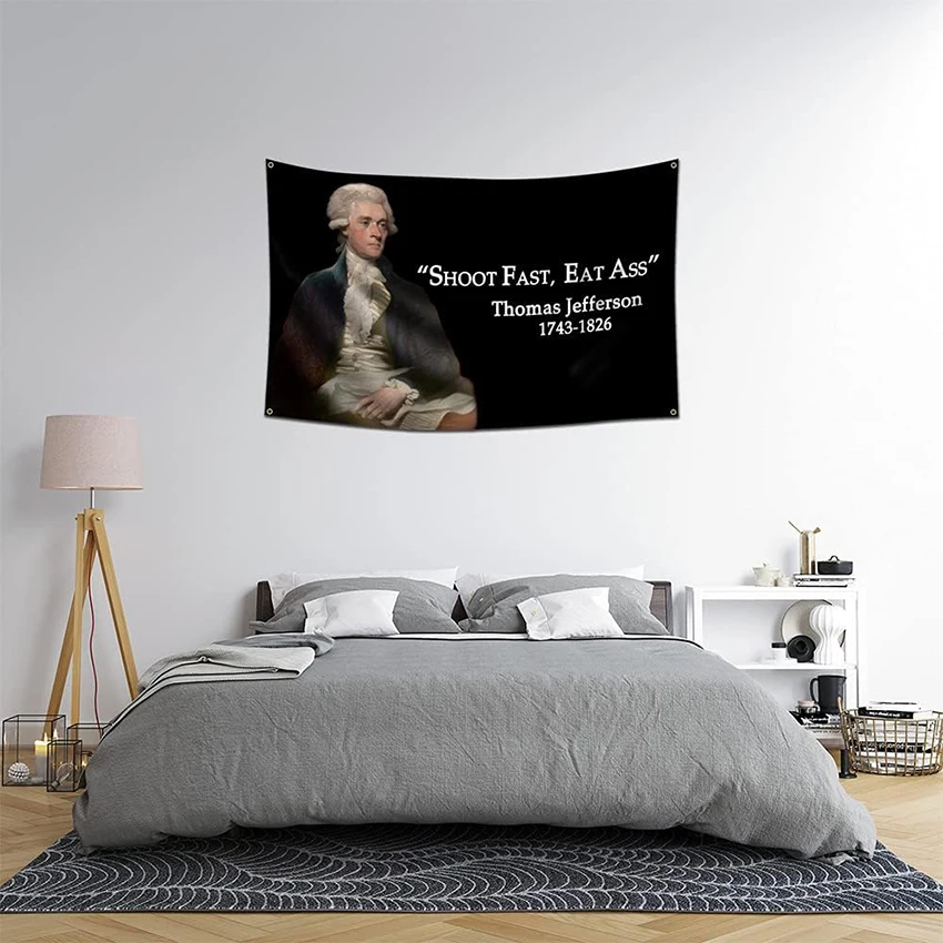 Shoot Fast Eat Ass Flag Thomas Jefferson 5*3 Ft Comes With Four Brass Grommets For Men's Bedroom Hanging