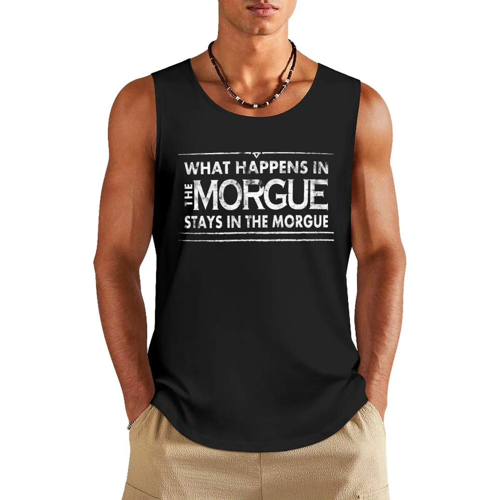 What Happens In The Morgue Stays In The Morgue Tank Top plain t-shirt running shirt underwear bodybuilding Men's singlets