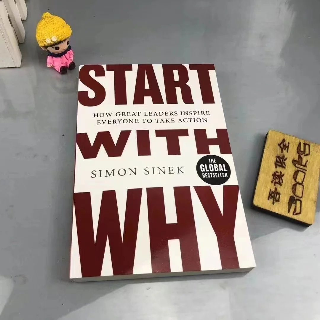 Start With Why By Simon Sinek How Great Leaders Inspire Everyone to Take Action Books of Economics & Management Novels