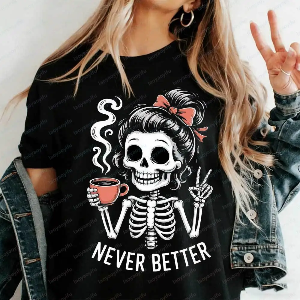Never Better Skeleton Coffee Shirt Messy Bun Skeleton Peace Sign T-Shirt Funny Sarcastic Coffee Lover Halloween Tee Gothic Tops