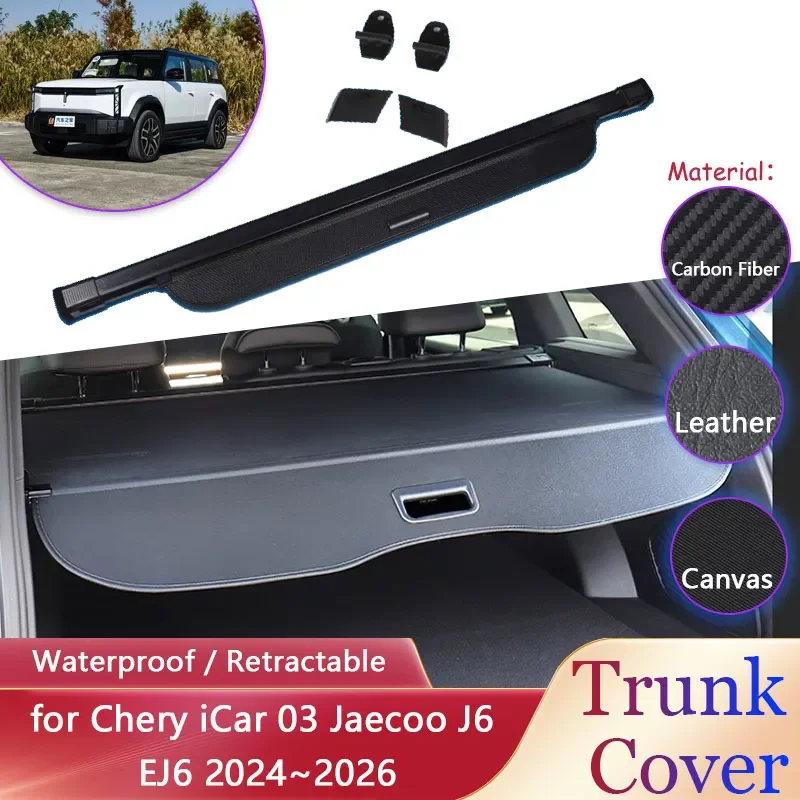 Car Trunk Curtain for Chery iCar 03 Jaecoo J6 EJ6 2024~2026 2025 Waterproof Retractable Luggage Rack Cargo Pad Covers Accessorie