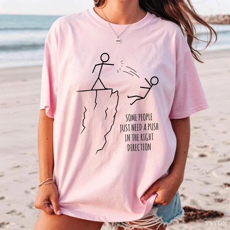 Some People Just Need A Push in The Right Direction T Shirt Funny Sarcasm T-Shirt Graphic Tee Humor Short Sleeve Streetwer Tops