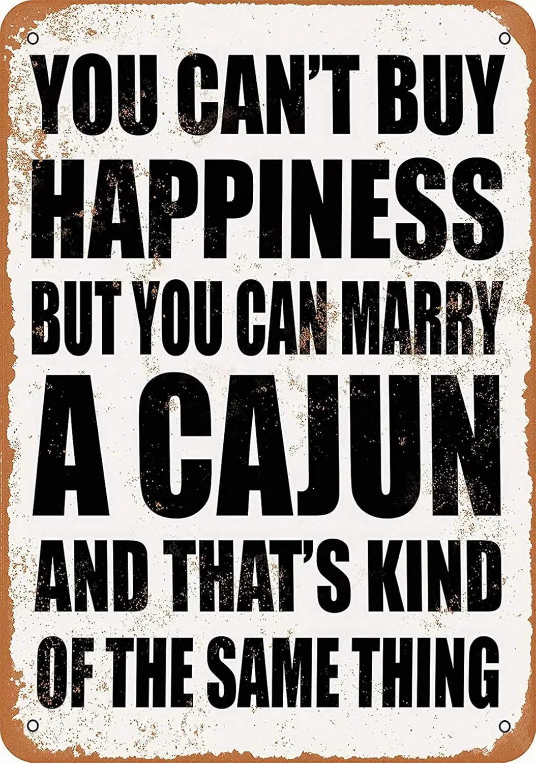 Vintage Tin Sign 8 X 12 Metal Sign - You Can'T Buy Happiness But You Can Marry A Cajun Home Decor Wall Art Sign Decorat sign