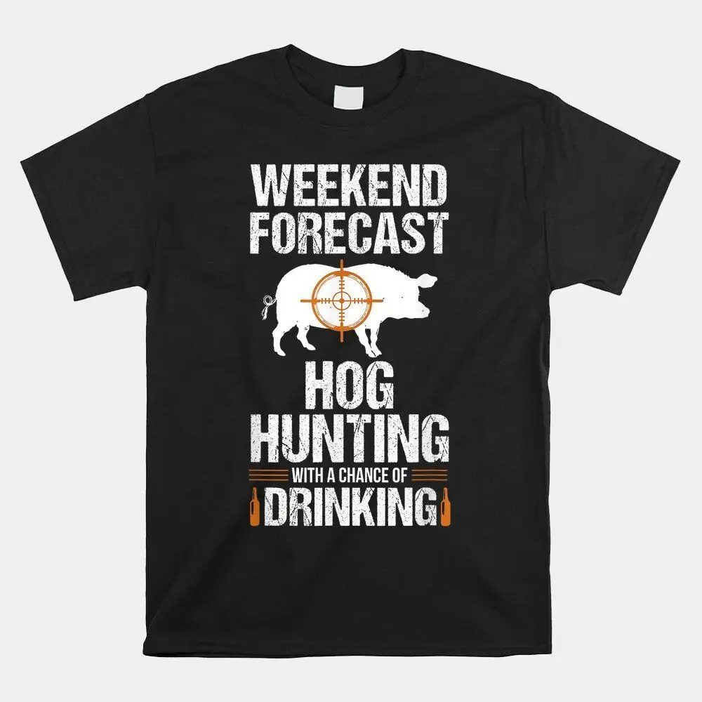 HOT SALE!! Hog Hunting Funny Weekend Beer Boar Hunter Pig T-shirt Size S-5XL  High Quality 100%Cotton Short Sleeve