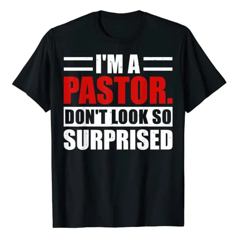 I'm A Pastor Do Not Look So Surprised Religious Leadership T-Shirt Funny Jesus Christ Faith God Tee Top Christian Graphic Outfit