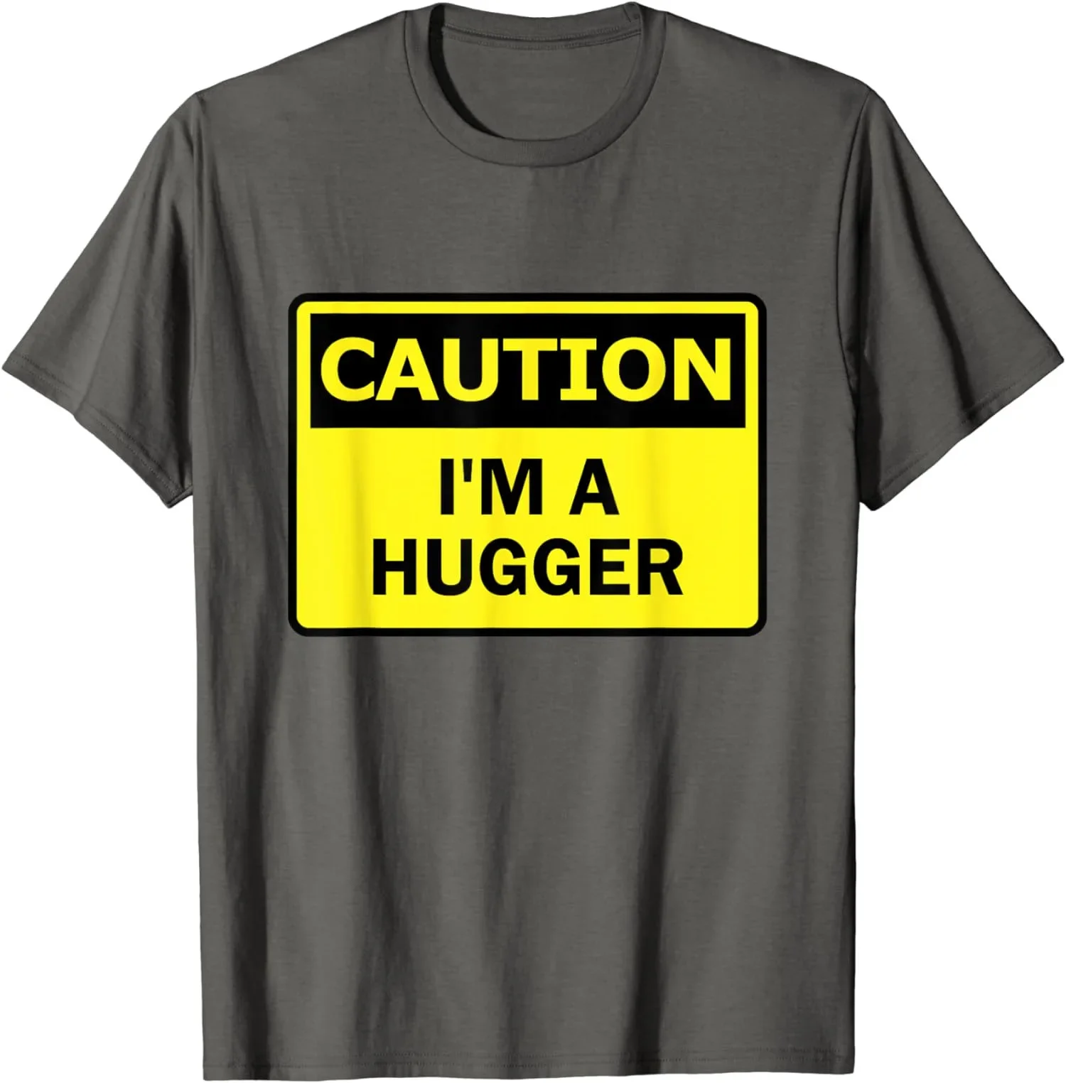 Caution I'm A Hugger Funny Free Hug Dealer Warning Unisex T-Shirt