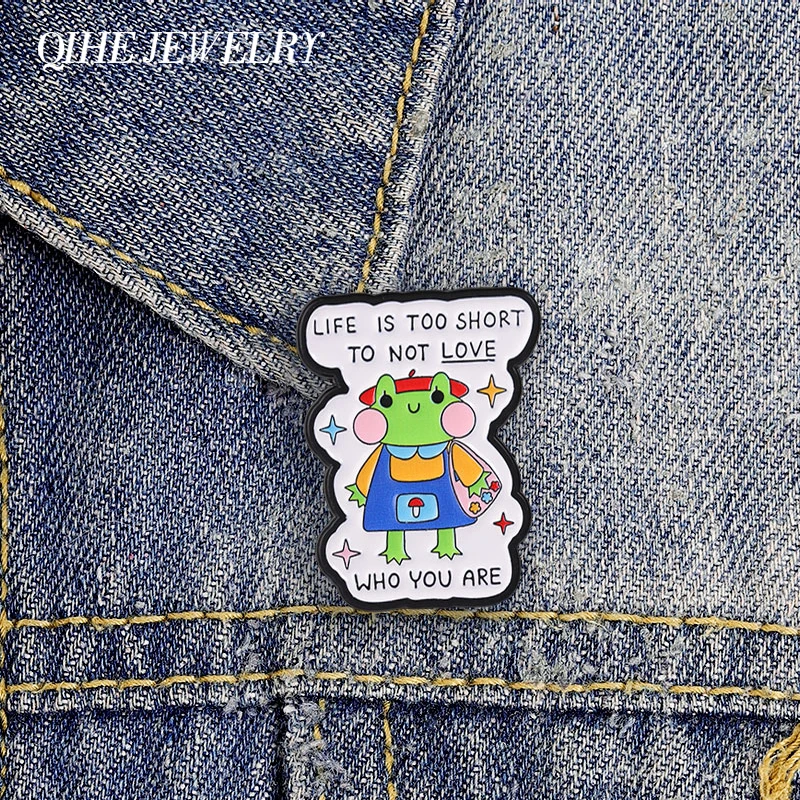Life Is Too Short To Not Love Who You Are Badge Cute Fashion Frog Self Love Inspirational Enamel Pins Lapel Brooch Jewelry Gifts