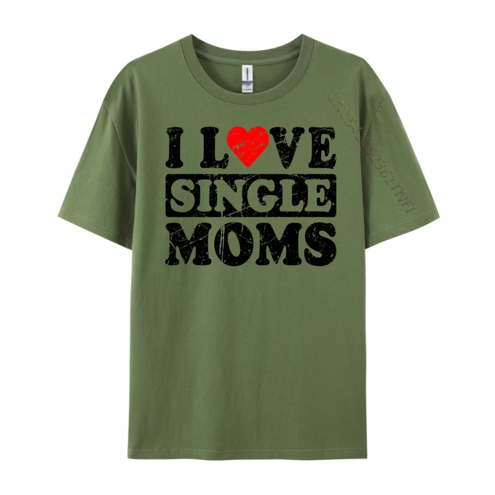

I Love Single Moms Graphic Tee Cotton Funny Gifts Lovers Day Christian Tshirt Men Men's Clothing Geek