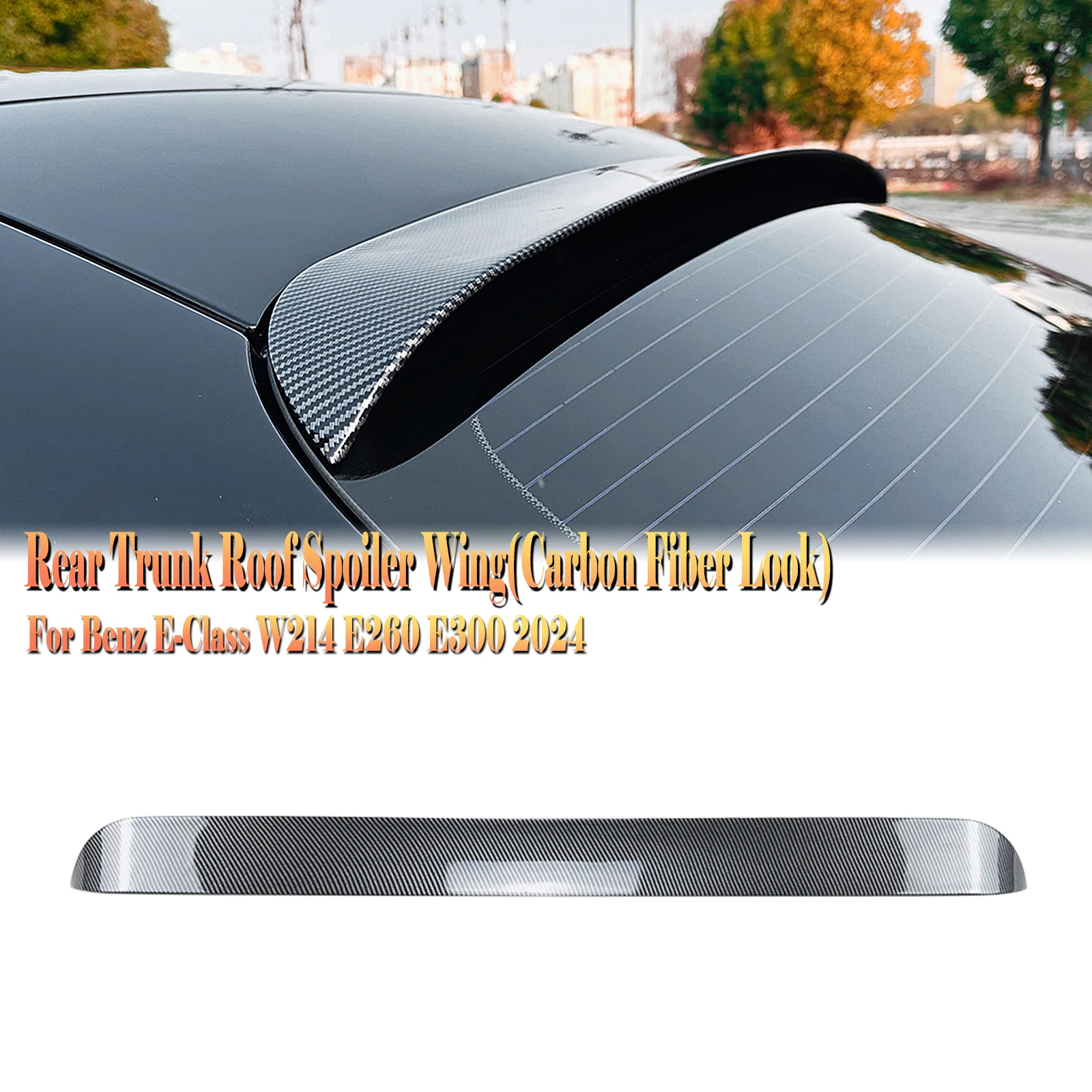 Car Rear Spoiler Roof Wing Flap Trim Trunk Window Splitter Lip For Mercedes Benz E Class W214 E260 E300 AMG 2024+