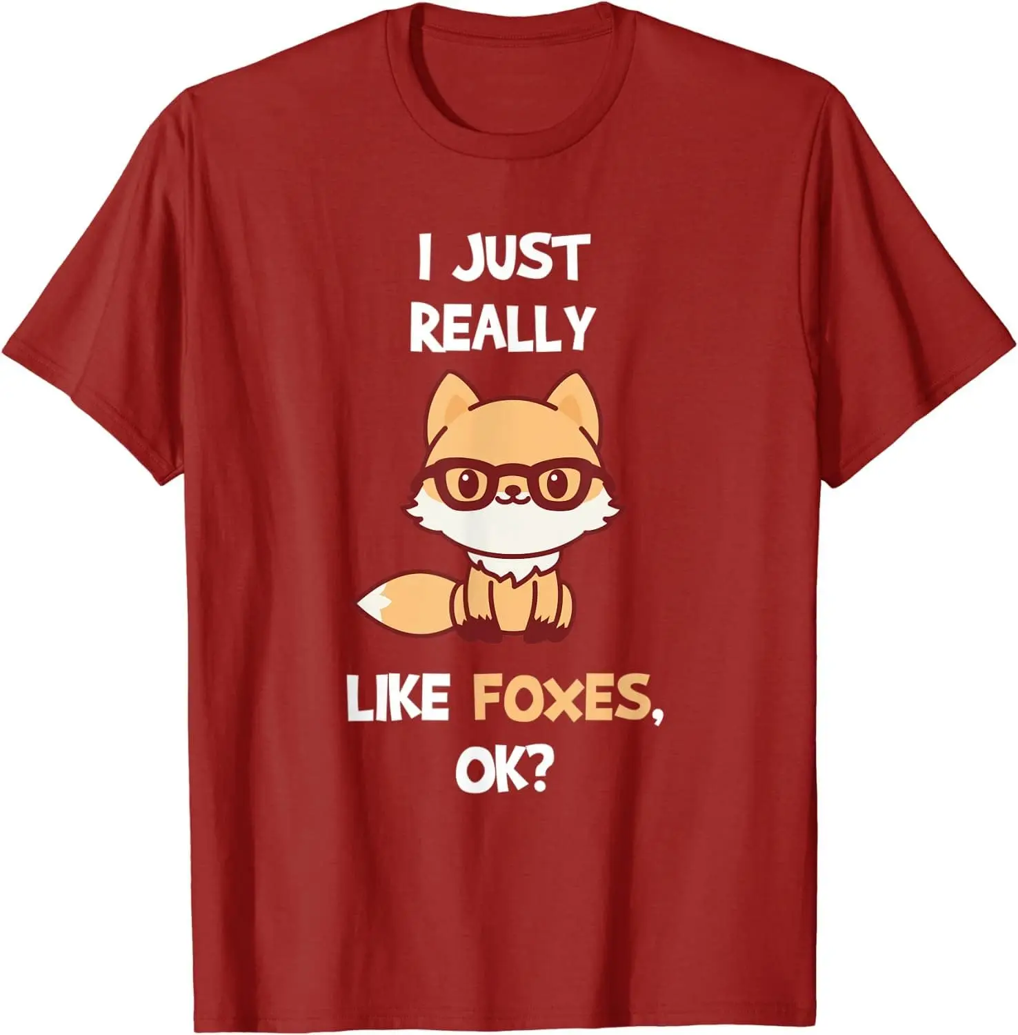 

I Just Really Like Foxes Ok Cute & Funny Gift for Fox Lovers T-shirt High Quality 100%Cotton Short Sleeve