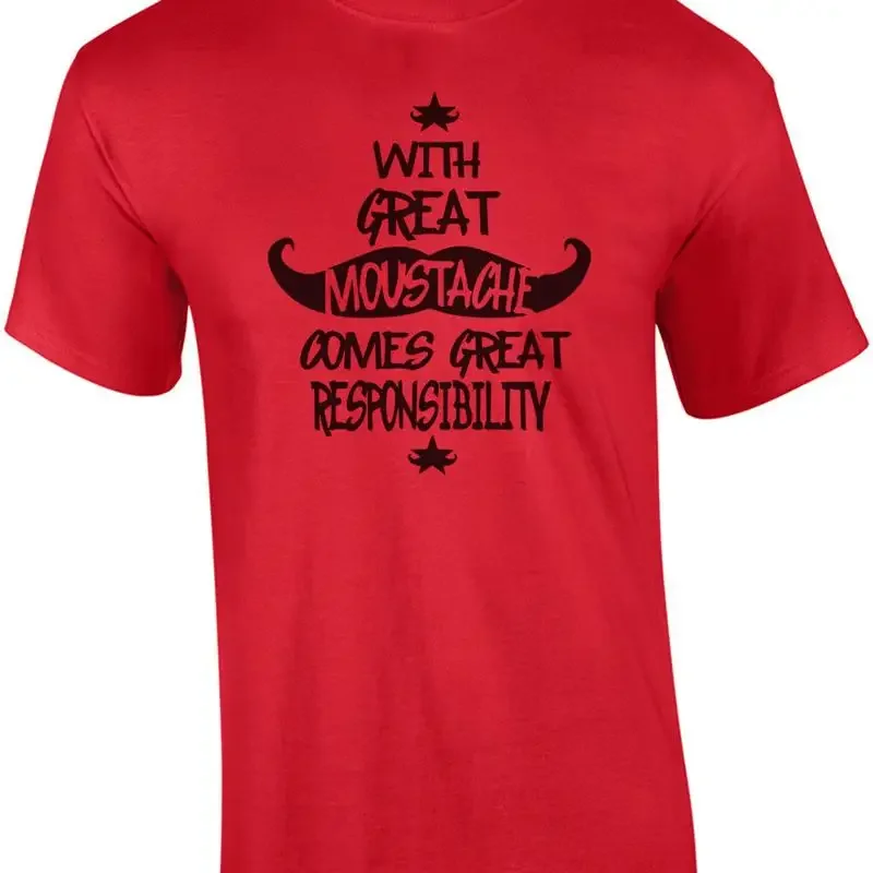 With Great Mustache Comes Great Responsibility - Funny T-Shirt
