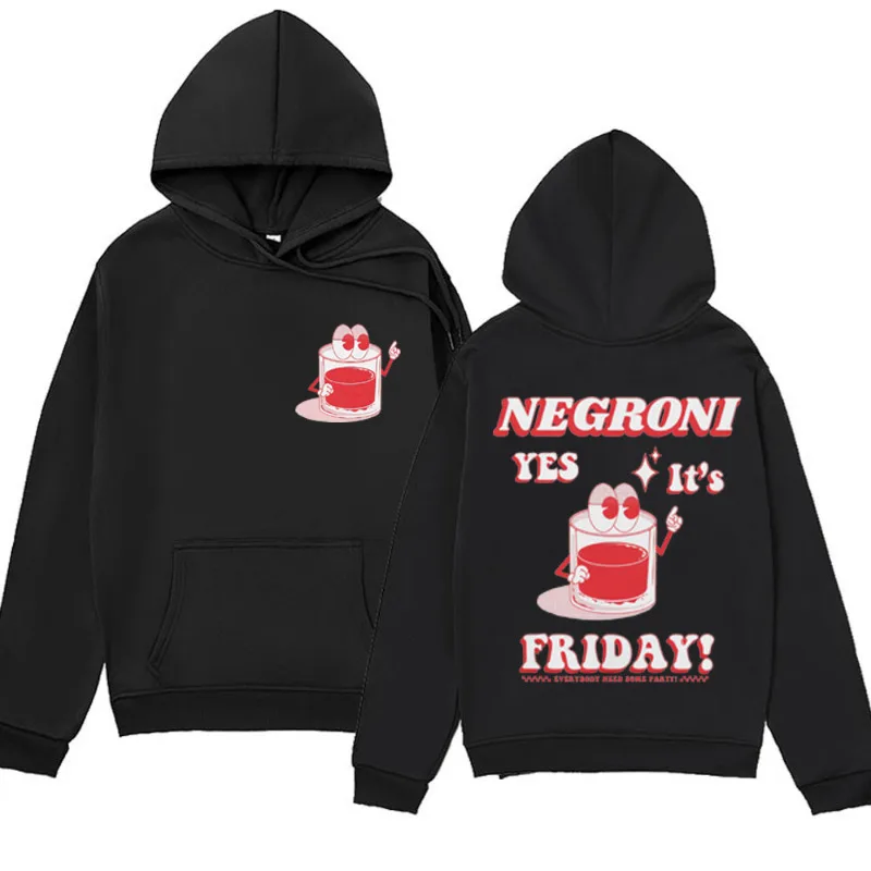 

Negroni Drink Meme Hoodies Men's Yes Its Friday Print Funny Sweatshirts Retro Harajuku Gothic Oversized Hoodie Y2k Streetwear