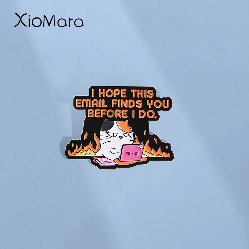 Cat Working Rage Enamel Pins I HOPE THIS EMAIL FINDS YOU Brooches Fashion Lapel Badge Backpack Clothes Jewelry Gift for Friends