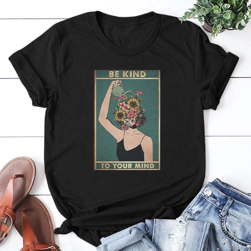 New Be Kind To Your Mind Tees Flower Women Printing T-shirt Watering Pot Casual Female Tee Classic Fashion Black Woman Tops