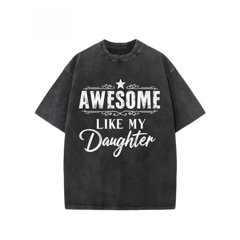 

Awesome Like My Daughter T-shirt, Funny Dad Mom Gift Tee, Vintage Washed Oversized Tops, Father's Day Mother's Day Gifts