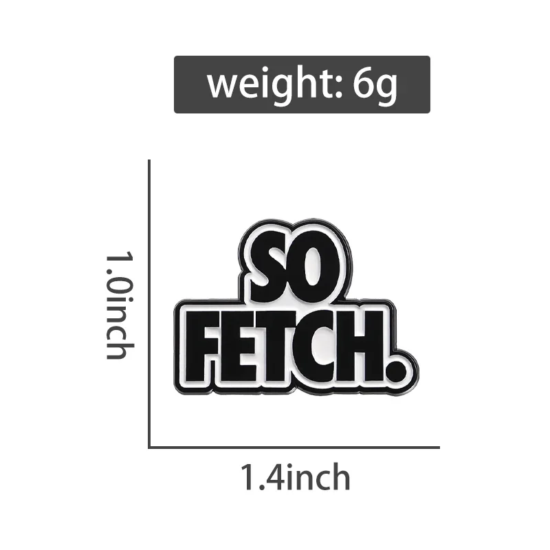 So Fetch. Brooch Enamel Pins Custom Creative Text Metal Brooches Backpack Shirt Lapel Badges Decorate Jewelry Gift for Friends