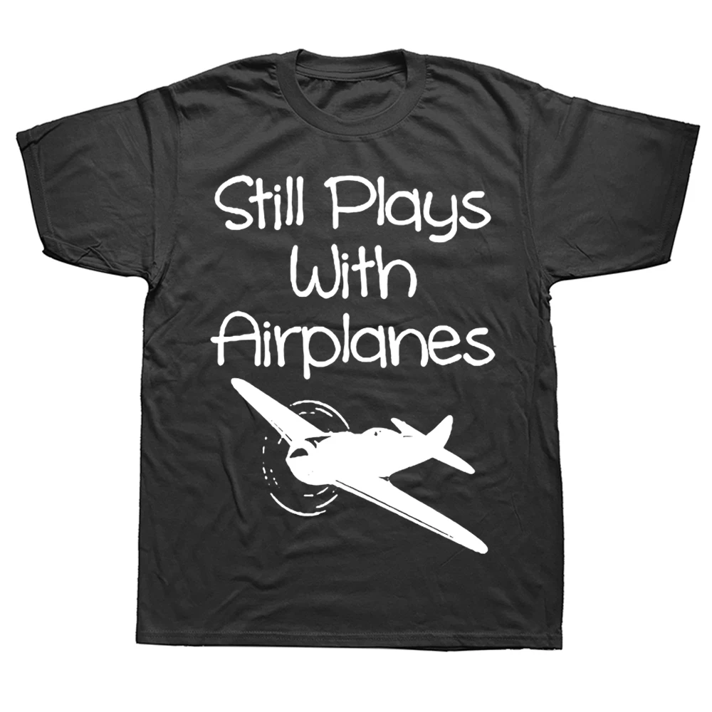 Pilots Life is Short Go Flying Summer Style O-Neck Short Sleeve Still Plays With Airplanes Vintage T-Shirt Cotton Tees Black