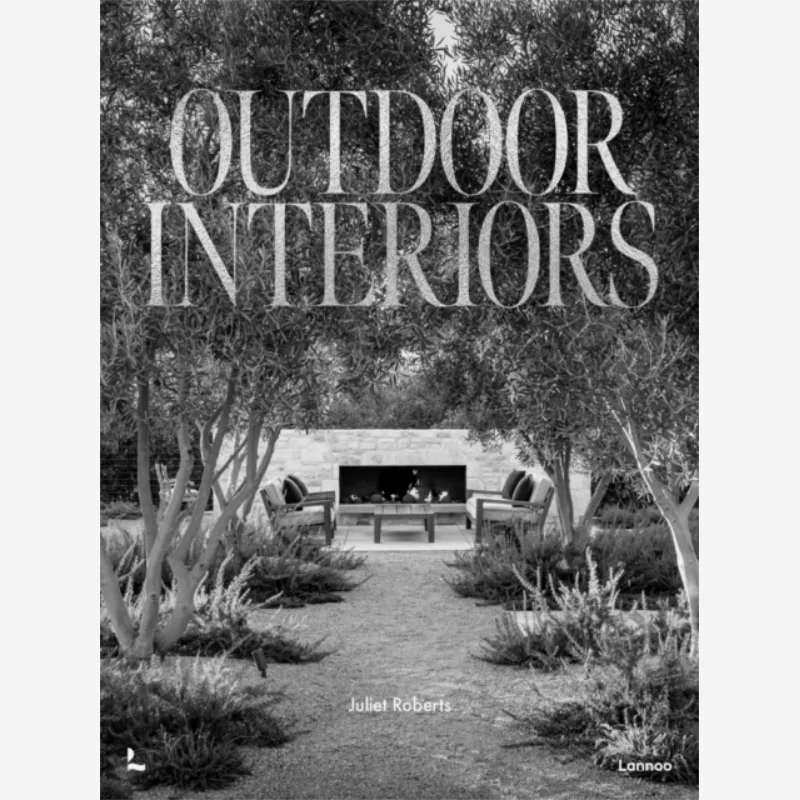 Outdoor Interiors  Bringing Style To Your Garden Juliet Roberts Lannoo Publishers 9789401488259 Book