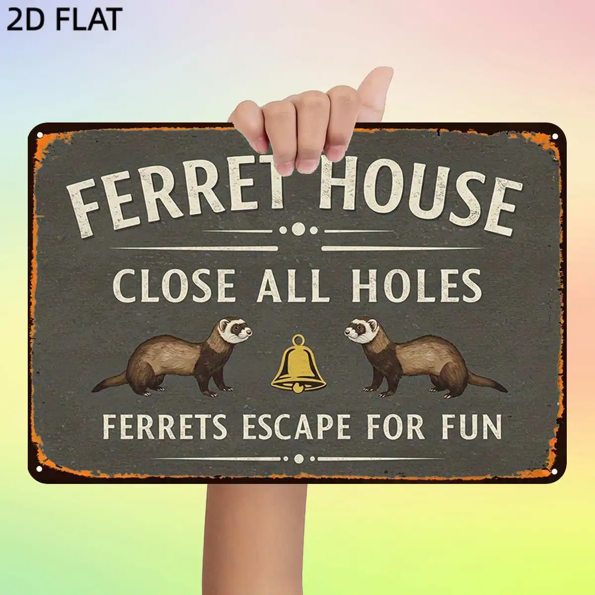 Ferret House: Close All Holes – Ferrets Escape for Fun Metal Iron Sign, Wall Art Decor for Home Farmhouse Living Room Deck Porch