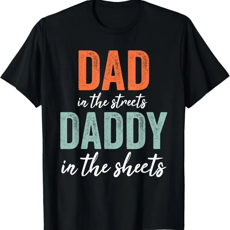 Dad In The Streets Daddy Sheets Funny Fathers Day T Shirt