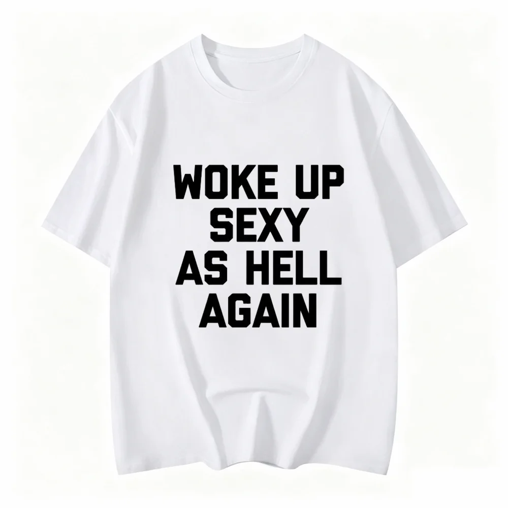 Womens Confidence Graphic Tee Woke Up Sexy As Hell Again Printed Short Sleeve Casual Summer Top For Daily Fashion Wear