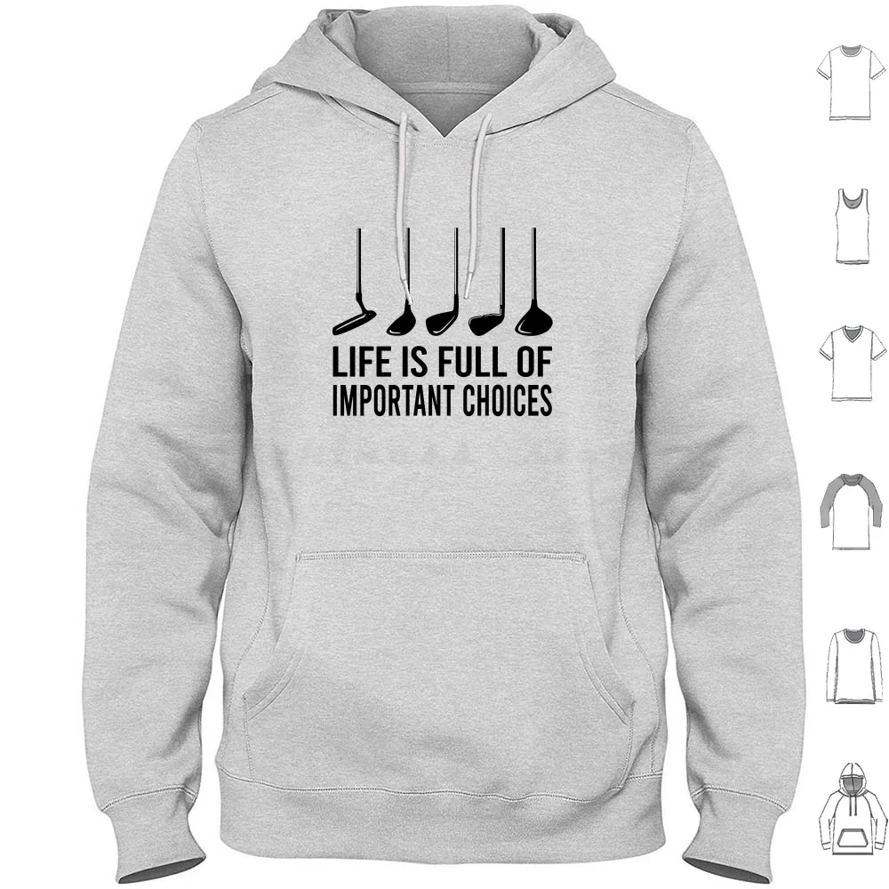 Life Is Full Of Important Choices Golf Player Hoodie Cotton Long Sleeve Life Is Full Of Important Choices For Golfers