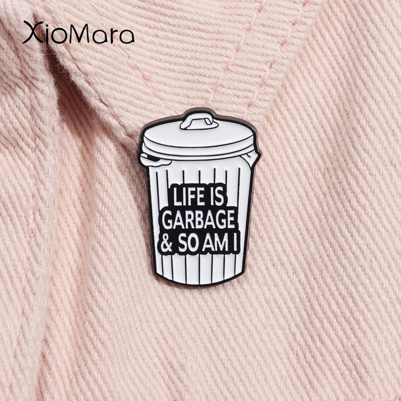 Funny White Rubbish Bin Enamel Pin Lifeis Garbage So Am I Trash Can Brooches Lapel Backpack Badge Jewelry Decoration