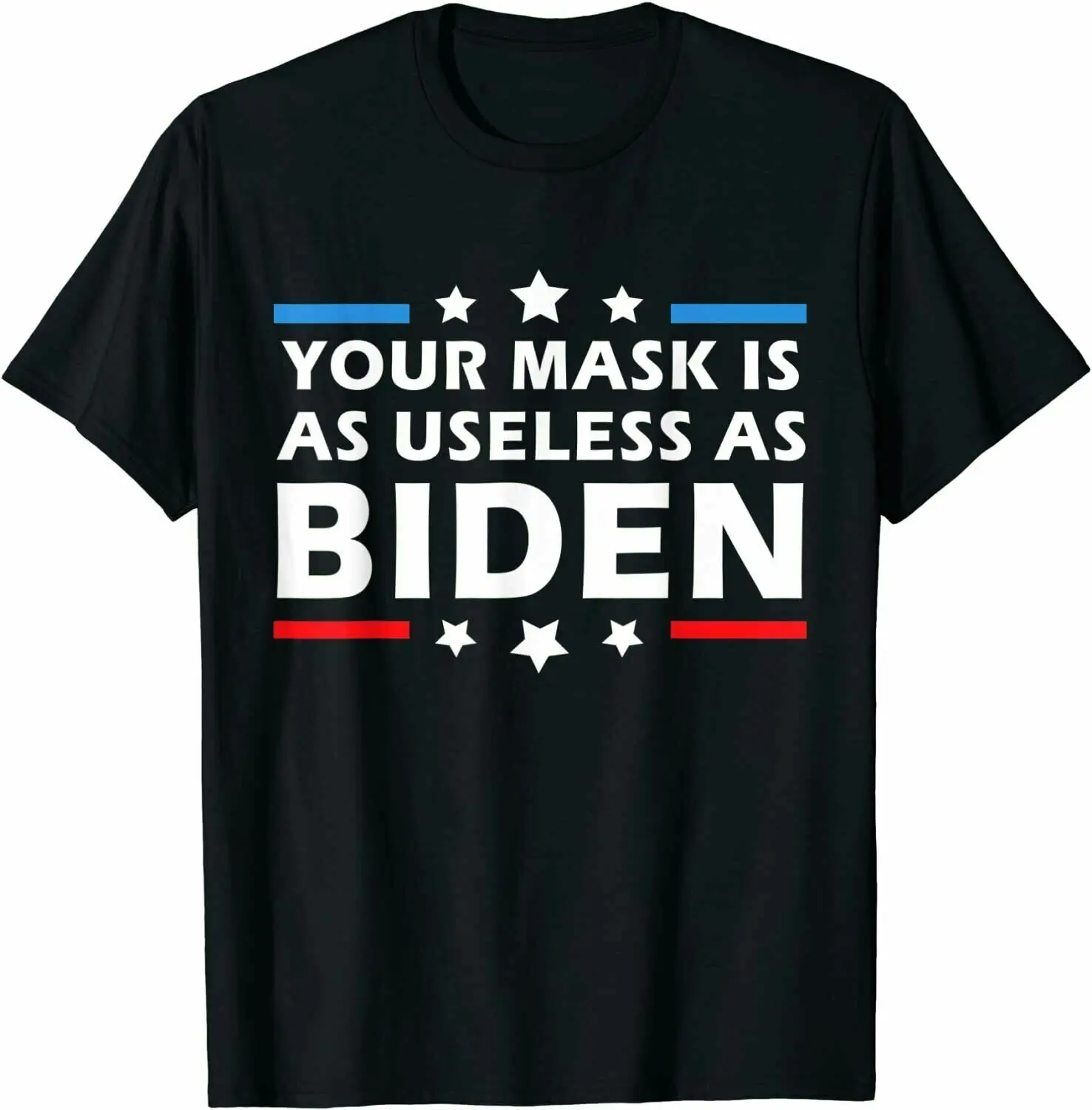 

Funny Political Gift T-Shirt - Your Mask Is As Useless As Joe Biden T-Shirt