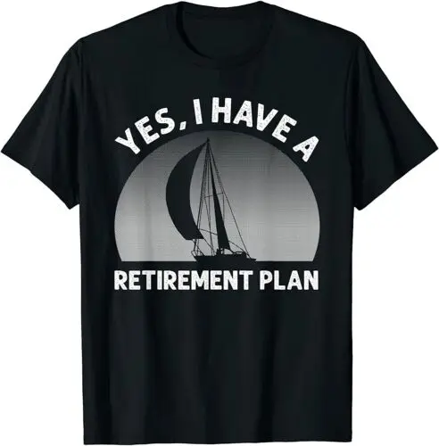 Funny Sailing Designs For Men Women Sailing Retirement Plan T-Shirt