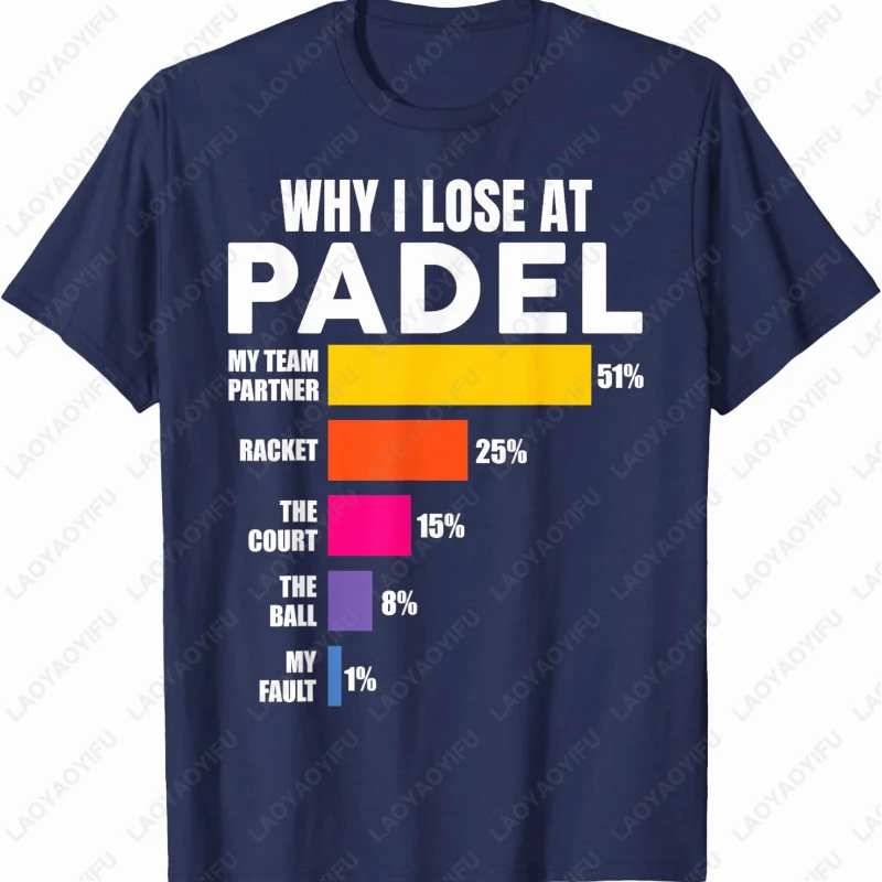 Why I Lose At Padel Tennis Funny Men Women T-Shirt Sports Lover Gift Unisex Cotton Shirt Letters Data Analysis Cool Classics Tee