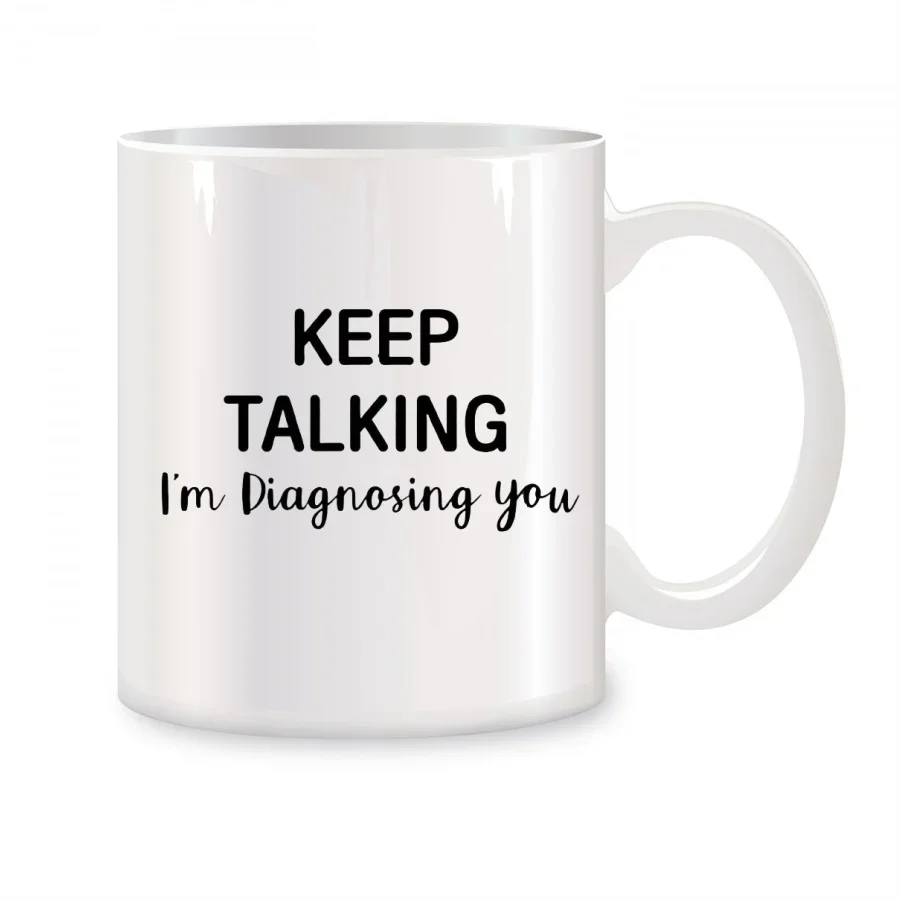 

Tazas Keep Talking I'm Diagnosing You Разработан для психологии, коллег, друзей, босса, дней рождения, новичков, чашек