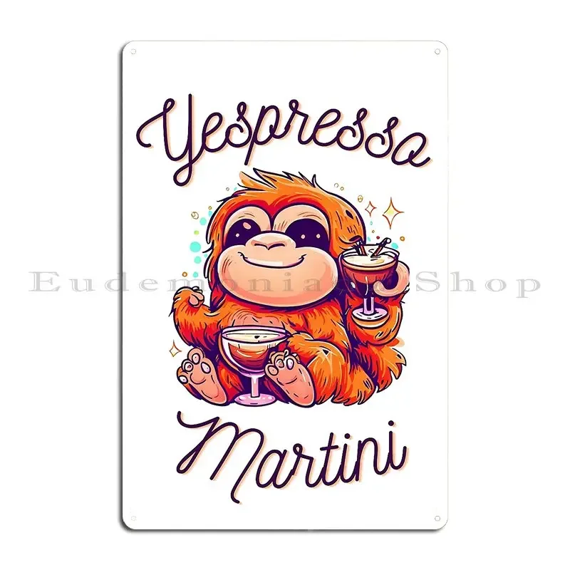 Yespresso Martini Orangutan Metal Sign Poster Home Personalized Iron Cinema Mural Tin Sign Poster