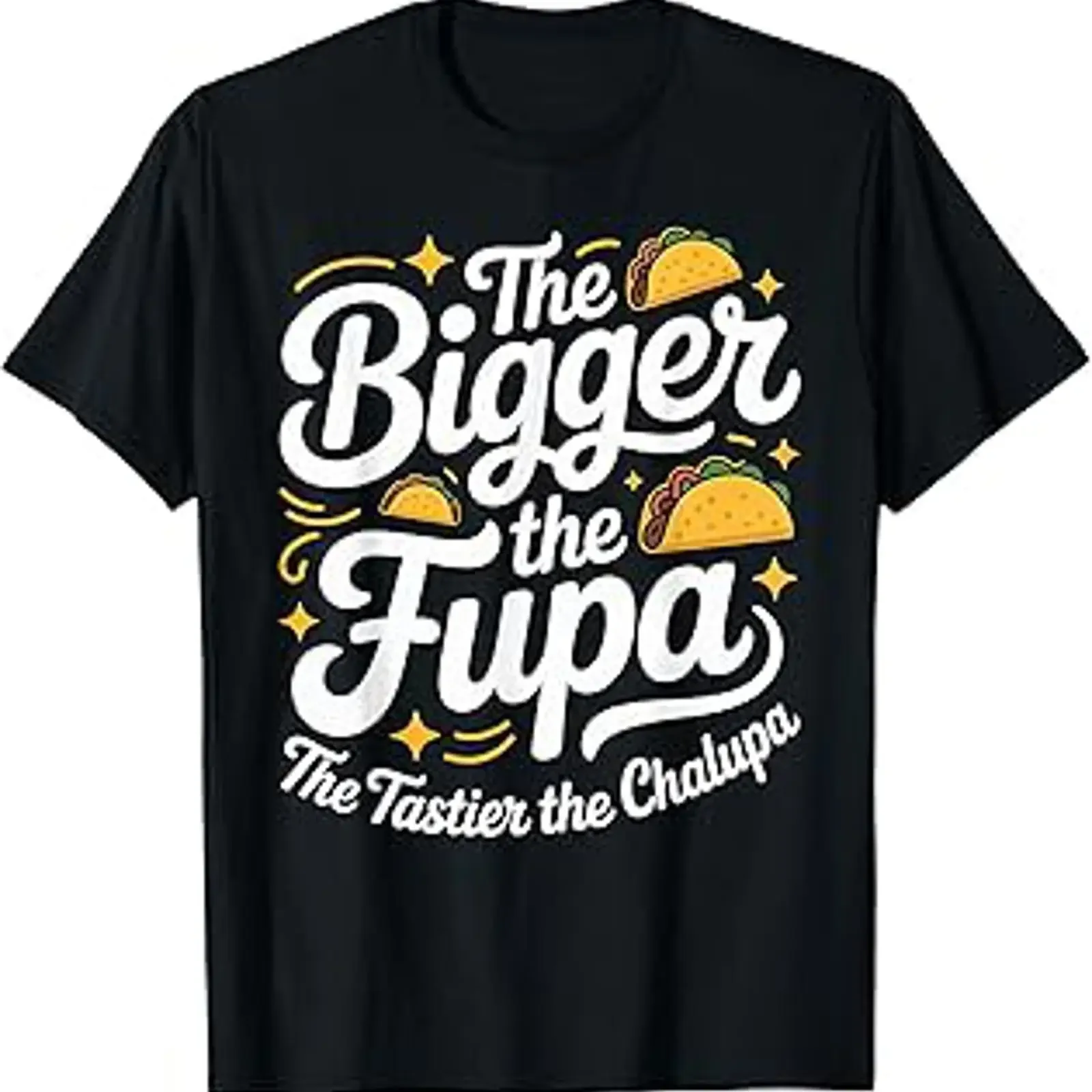 Bigger The FUPA Tastier Chalupa Inappropriate Gag Saying T Shirt vintage Washed Slightly homme Casual Top For Everyday Wear