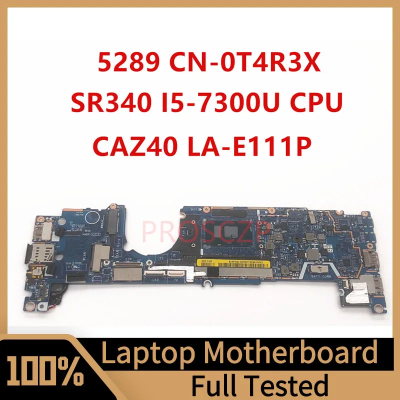 CN-0T4R3X 0T4R3X T4R3X Mainboard FOR DELL 12 5289 13 7389 Laptop Motherboard CAZ40 LA-E111P With SR340 I5-7300U CPU 8GB 100%Test