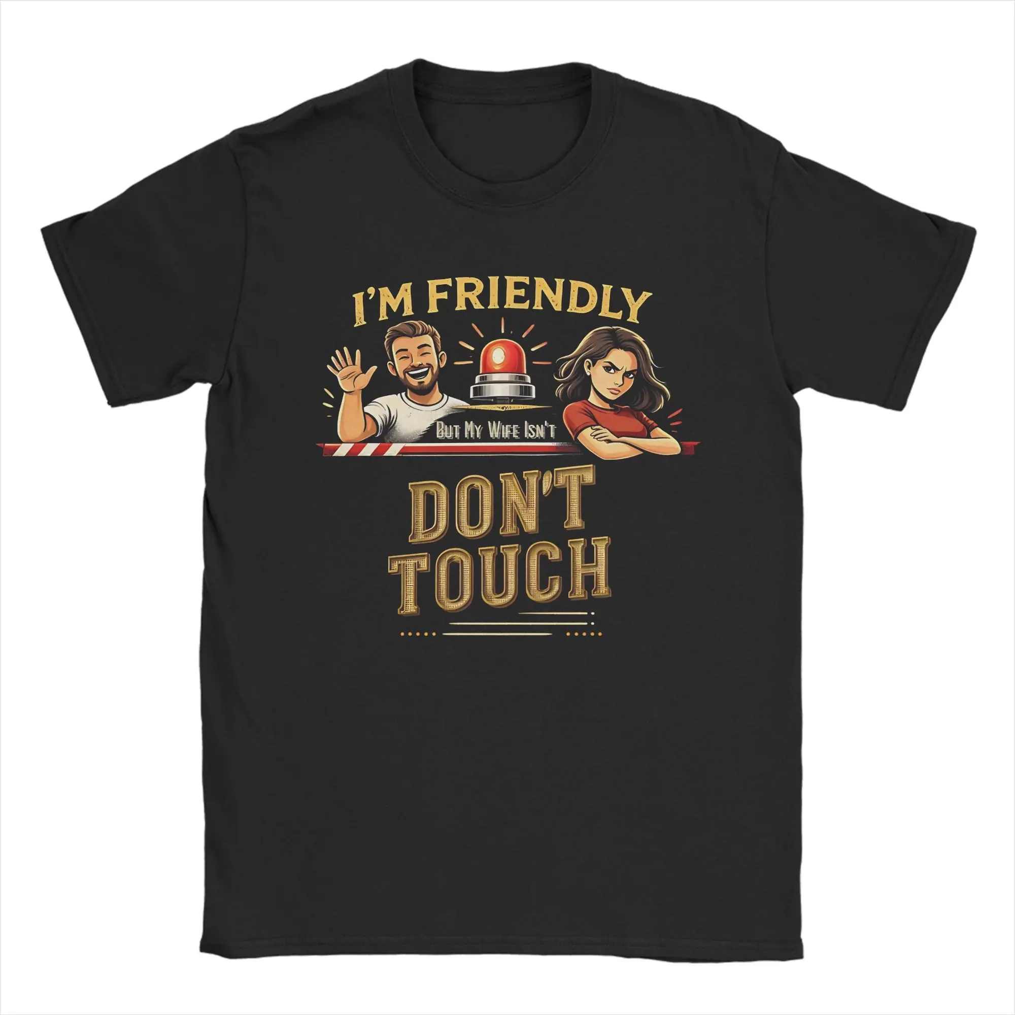 I'm Friendly But My Wife Isn't Don't Touch Graphic Printing T Shirt for Men Women  100% Cotton  Tee Shirt Clothing