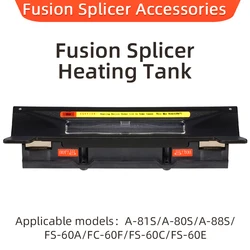 Empalmador de fusión de fibra, accesorios originales, tanque de calefacción, horno de calefacción de FS-60F/A-87S/A-81S/A-88S/A-80S