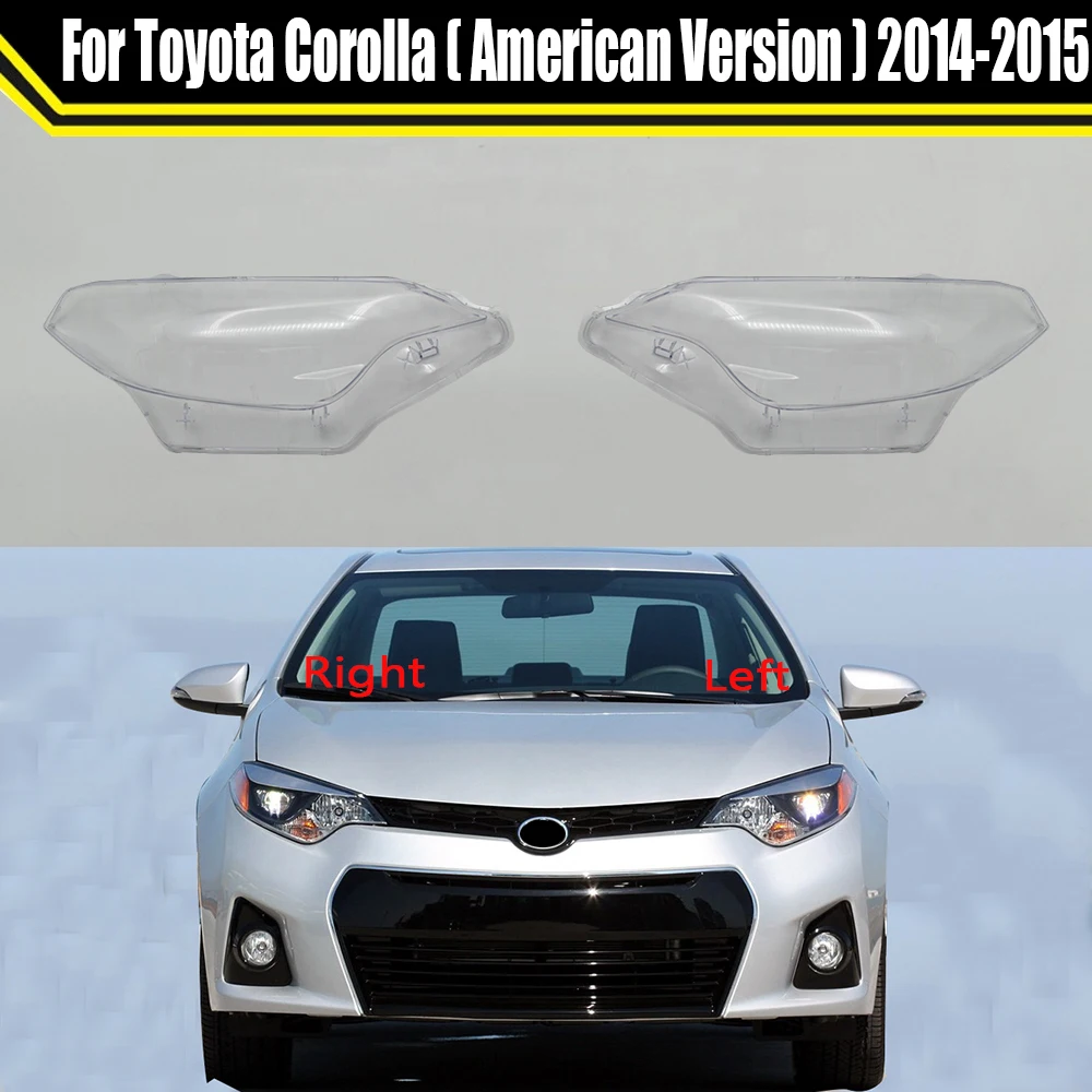 

Auto Headlamp Shell For Toyota Corolla ( US Version ) 2014 2015 2016 Car Headlight Lens Cover Lampshade Clear Lampcover Caps