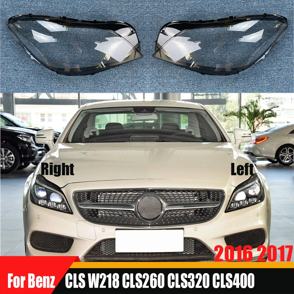 For Benz CLS W218 CLS260 CLS320 CLS400 2016 2017 Headlamp Transparent Cover Lampshade Headlight Shell Lens Plexiglass