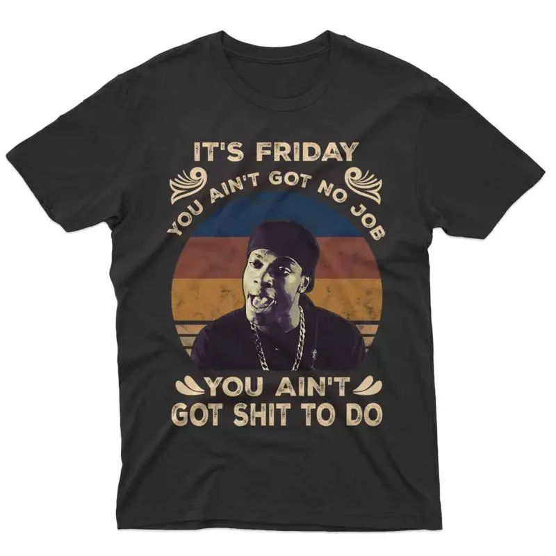 Sale It Äôs Friday You Ain Äôt Got No Job S Hit To Do For Fan T T shirt