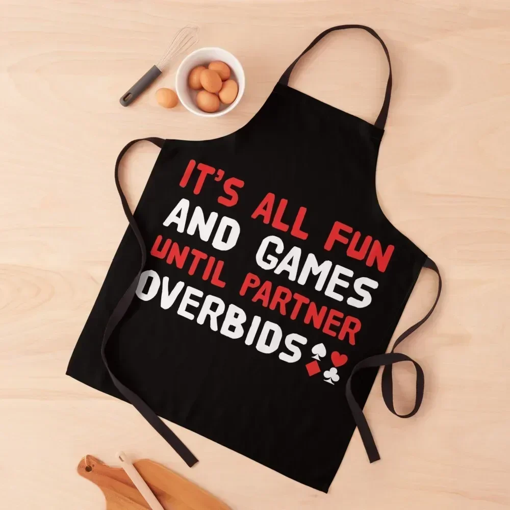 

It's All Fun & Games Until Partner Overbids. For duplicate bridge players. Apron Kitchen For Men Teacher Apron