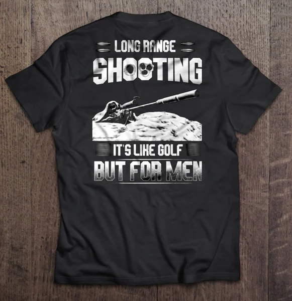 Long range shooting It\'s like golf But for men - T-shirts Summer Fashion Funny Printing Casual 100%Cotton T Shirt