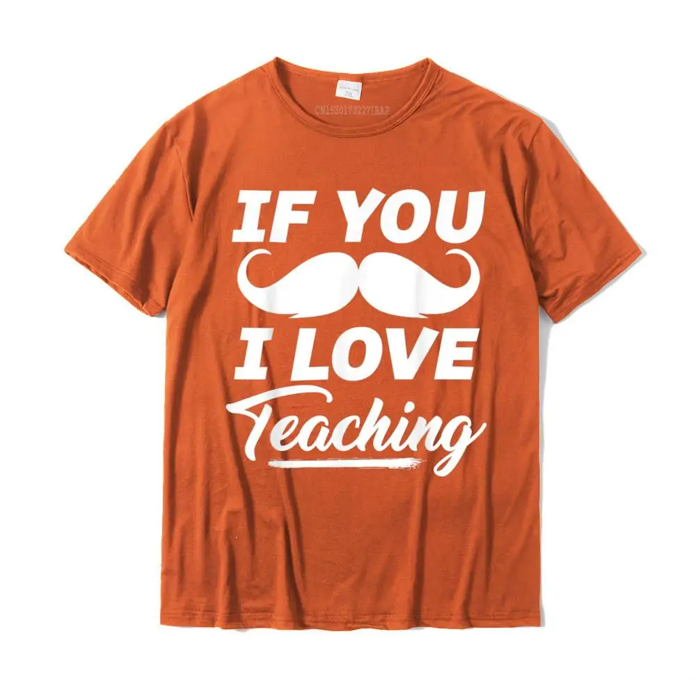 If You Mustache I Love Teaching Shirt Teacher Cinco De Mayo T-Shirt Summer Tops T Shirt For Men Cotton Top T-Shirts Fashionable