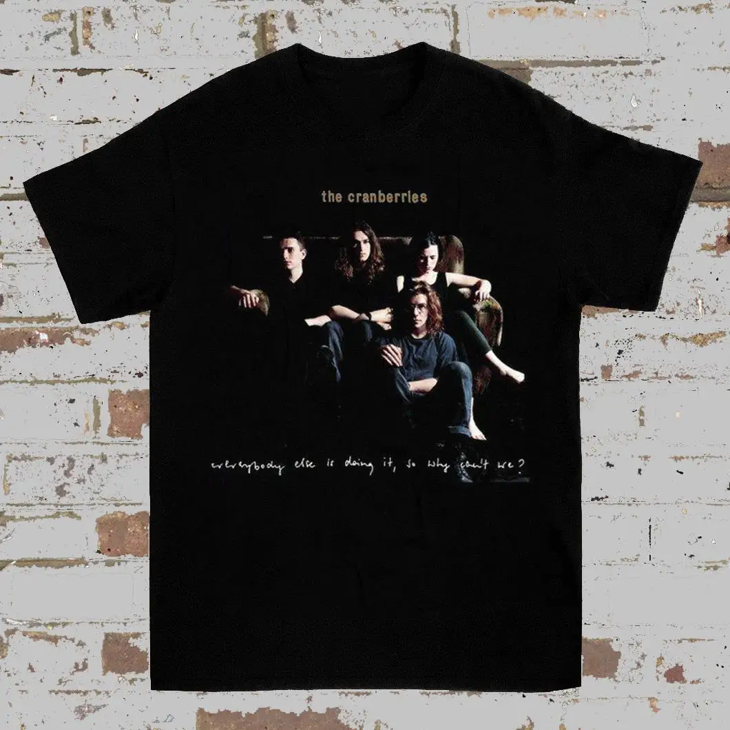 The Cranberries Everybody Else Is Doing It T-Shirt S-3XL Fast shipping