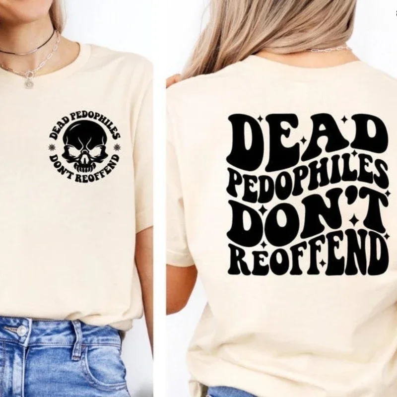 Dead Pedophiles Don’t Reoffend Protective Parent Shirt We Love Our Kids T-shirt Graphic T-shirts Casual Tee Tee Tops