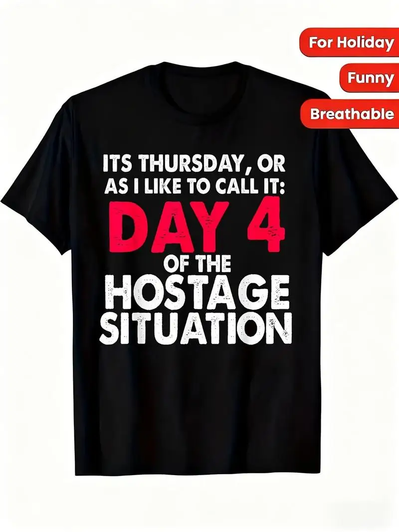 It's Thursday Day Four Of The Hostage Situation Graphic Tee, Funny Work Humor T-Shirt For Casual Wear, Short-Sleeved Printed Tee