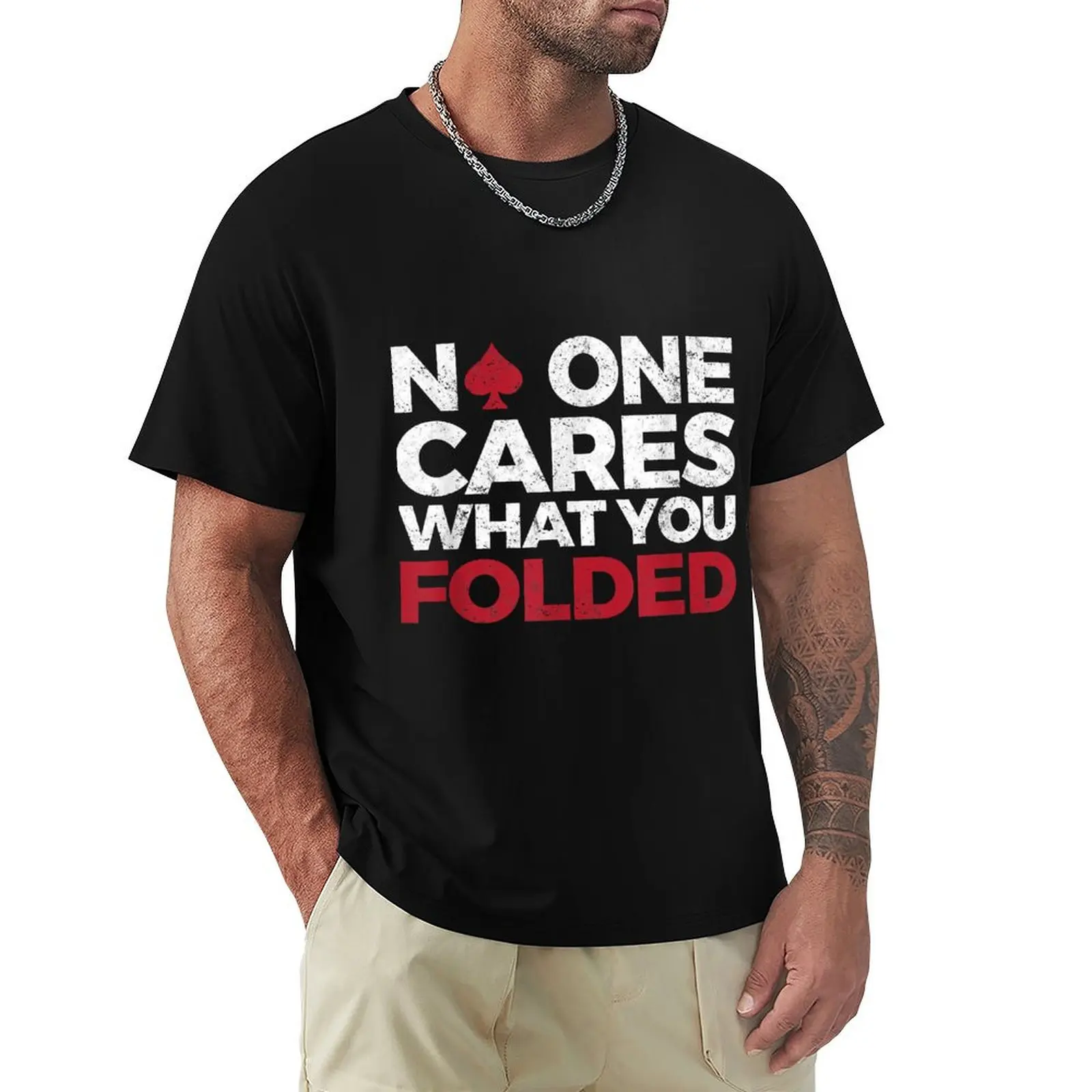 No One Cares What You Folded Funny Poker T-Shirt Labor Work Casual T-Shirt