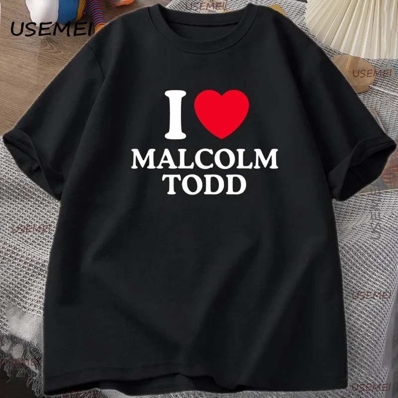 

I Love Malcolm Todd T Shirt Casual Cotton Letter Printed T Shirts for Man Loose Men's Short-sleeve Tshirt Y2k Streetwear