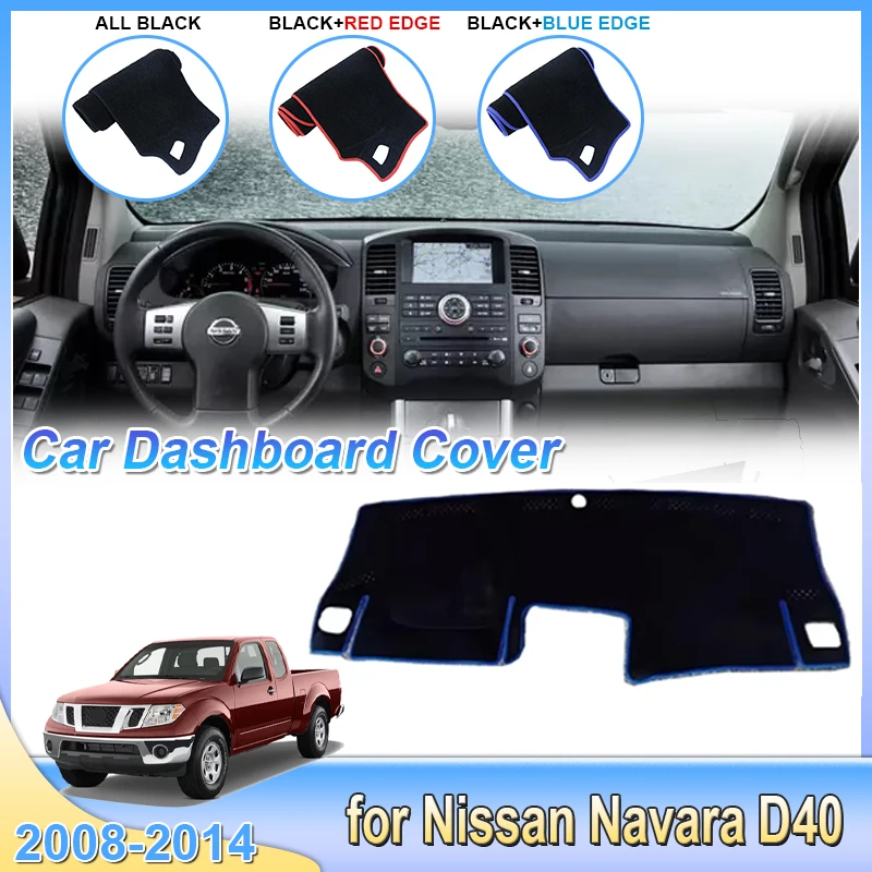 Mat Sun Shade For Nissan Navara D40 2008~2014 Car Dashboard Cover Dashboard Rug Cover Protective Avoid Light Carpet Accessories