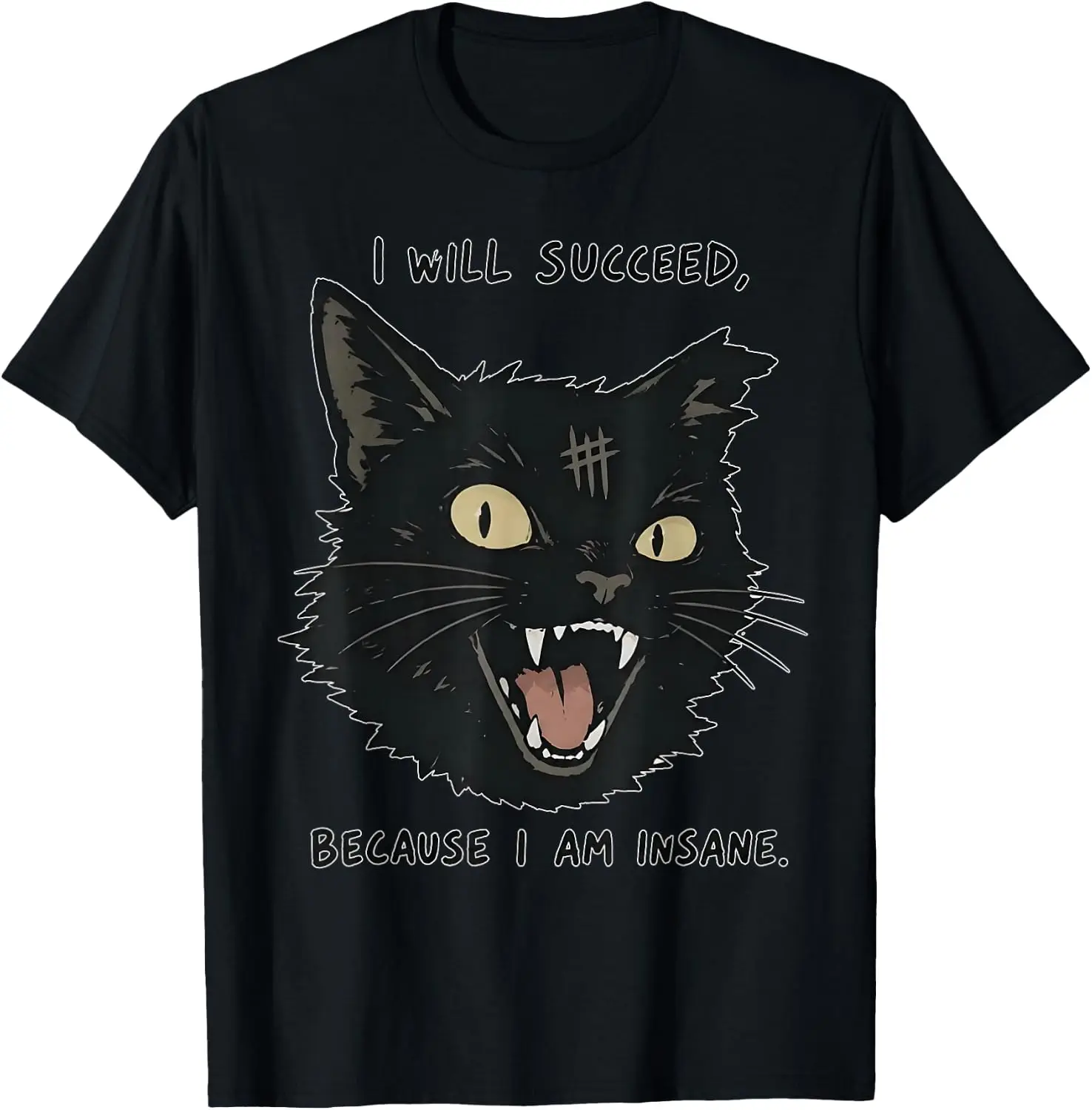 Will Succeed Because I Am Insane Black Cat Funny Saying T-Shirt Men Women Unisex Novelty Graphic T‑Shirt, Classic Crew Neck 100% Cotton Tee, Lightweight Anti‑Pilling Breathable Casual Tops, Year‑Round Daily Outfit, Holiday Birthday Present Tee