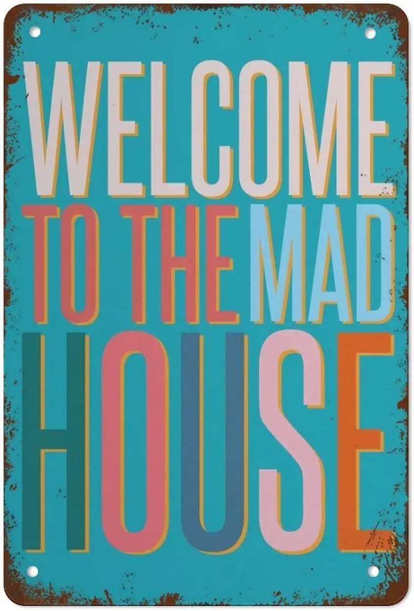 Fun Colourful Welcome to The Mad House Vintage Metal Signs Metal Tin Sign Vintage Wall Decor Retro Art Tin Sign Funny Decoration